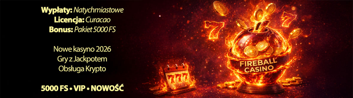 Fireball Casino - gigantyczny pakiet darmowych spinów bez depozytu Fireball Casino bonus bez depozytu 5000 darmowych spinów 2026